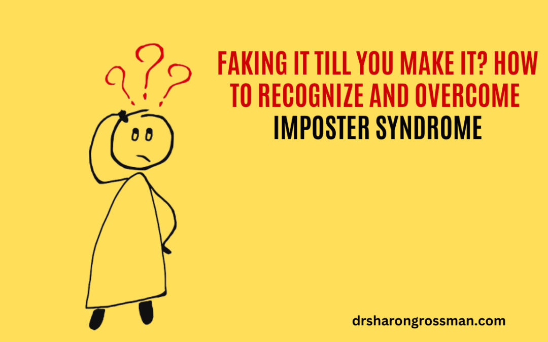 Faking It till You Make It? How to Recognize and Overcome Imposter Syndrome