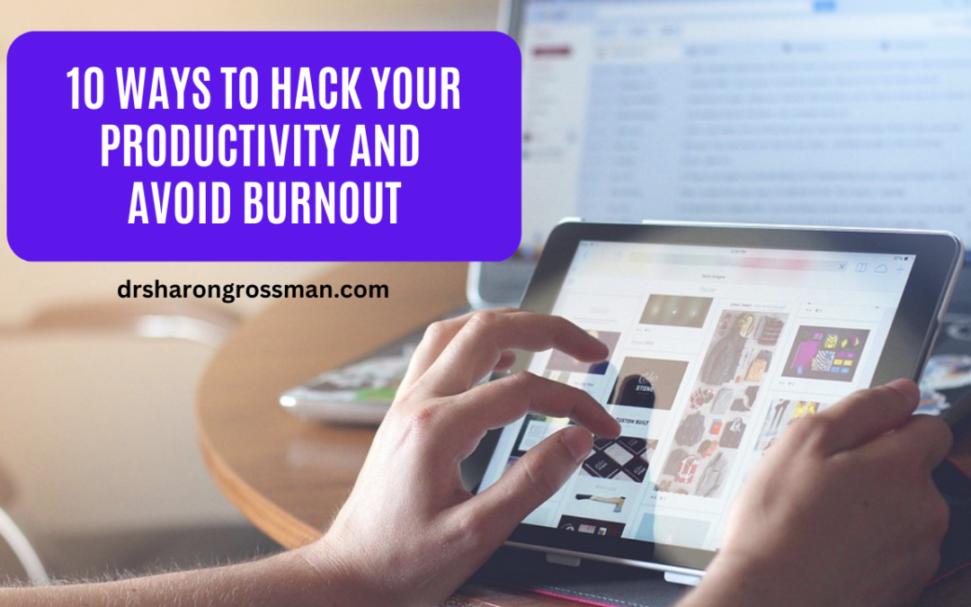 10 Ways to Hack Your Productivity and Avoid Burnout