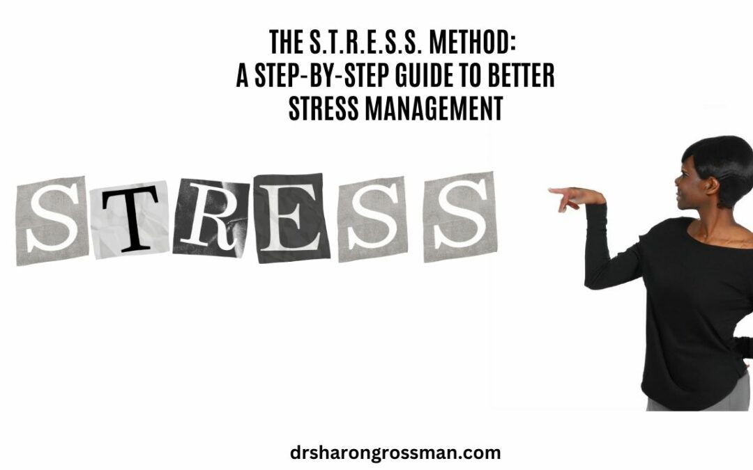 The S.T.R.E.S.S. Method: A Step-by-Step Guide to Better Stress Management
