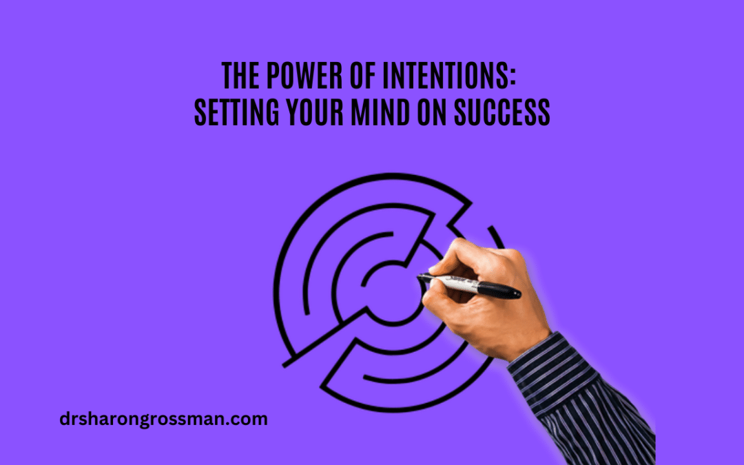 The Power of Intentions: Setting Your Mind on Success