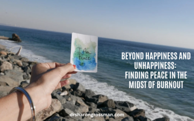 Beyond Happiness and Unhappiness: Finding Peace in the Midst of Burnout