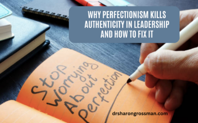 Why Perfectionism Kills Authenticity in Leadership and How to Fix It
