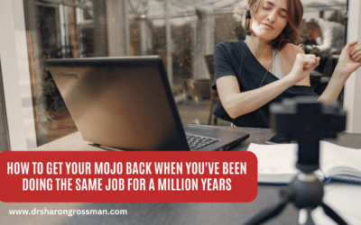 How to Get Your Mojo Back When You’ve Been Doing the Same Job for a Million Years
