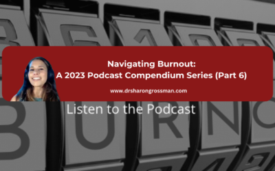 Navigating Burnout: A 2023 Podcast Compendium Series (Part 6)